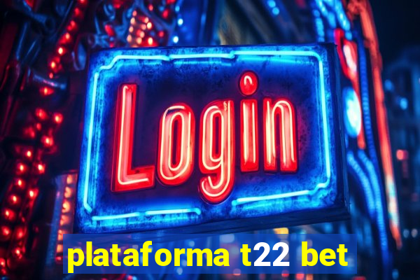 plataforma t22 bet